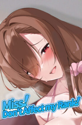 Miss！Don’t Affect my Rank Free Download