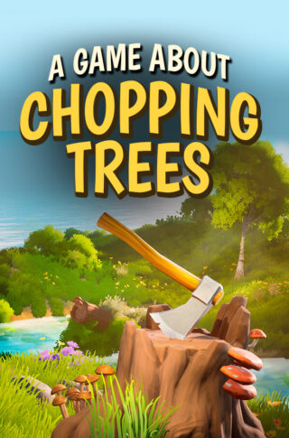 A Game About Chopping Trees
